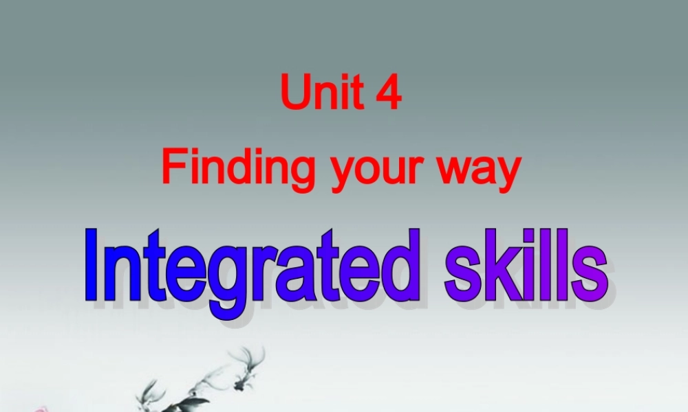 牛津译林初中英语七下Unit 4 Finding your way》Integrated skills课件 .ppt