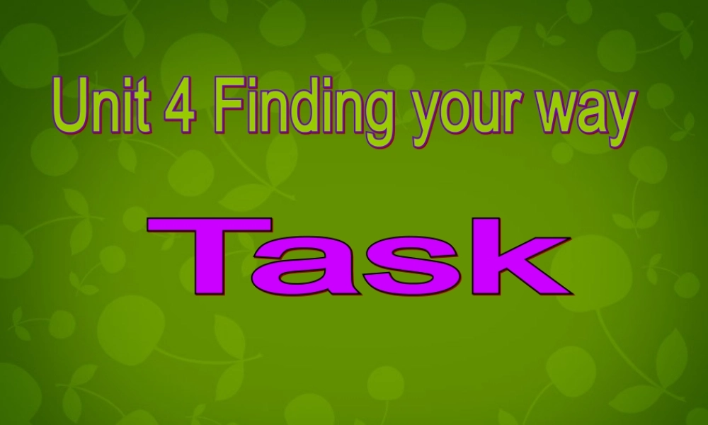 牛津译林初中英语七下Unit 4 Finding your way Task课件2 .ppt