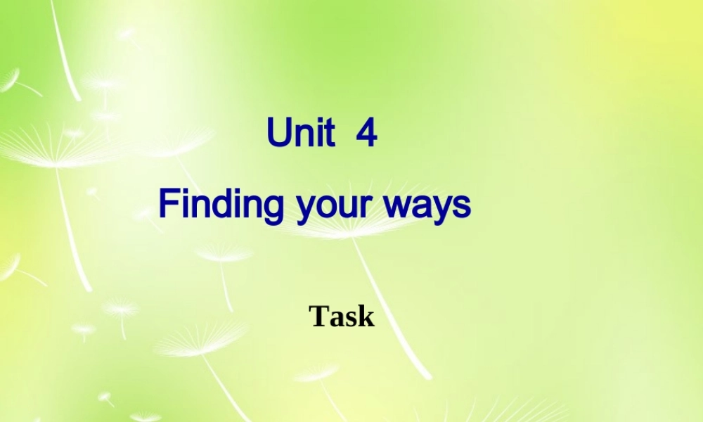 牛津译林初中英语七下Unit 4 Finding your ways Task》课件 .ppt