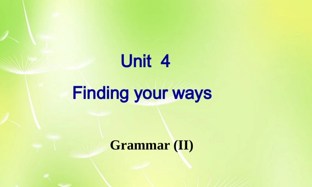 牛津译林初中英语七下Unit 4 Finding your ways Grammar II》课件 .ppt