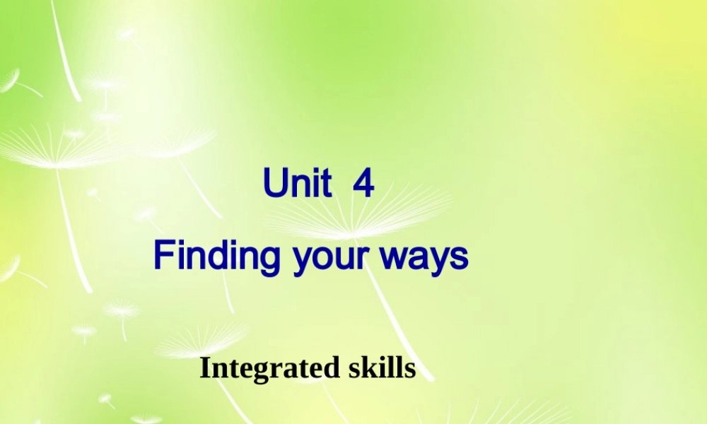 牛津译林初中英语七下Unit 4 Finding your ways Integrated skills》课件 .ppt