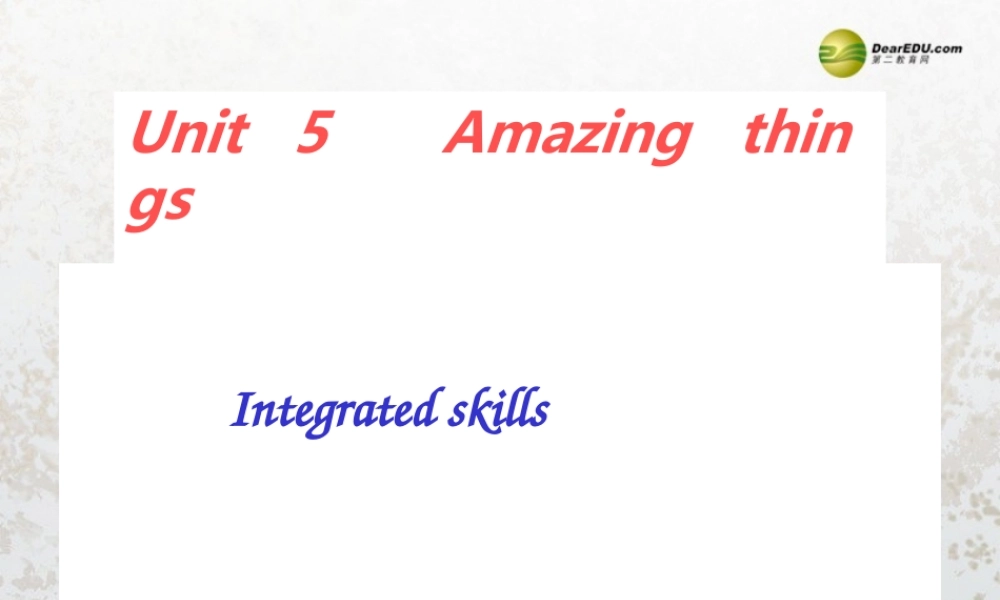 牛津译林初中英语七下Unit 5 Amazing things Integrated skills课件 .ppt