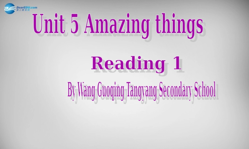 牛津译林初中英语七下Unit 5 Amazing things Reading 1》课件 .ppt