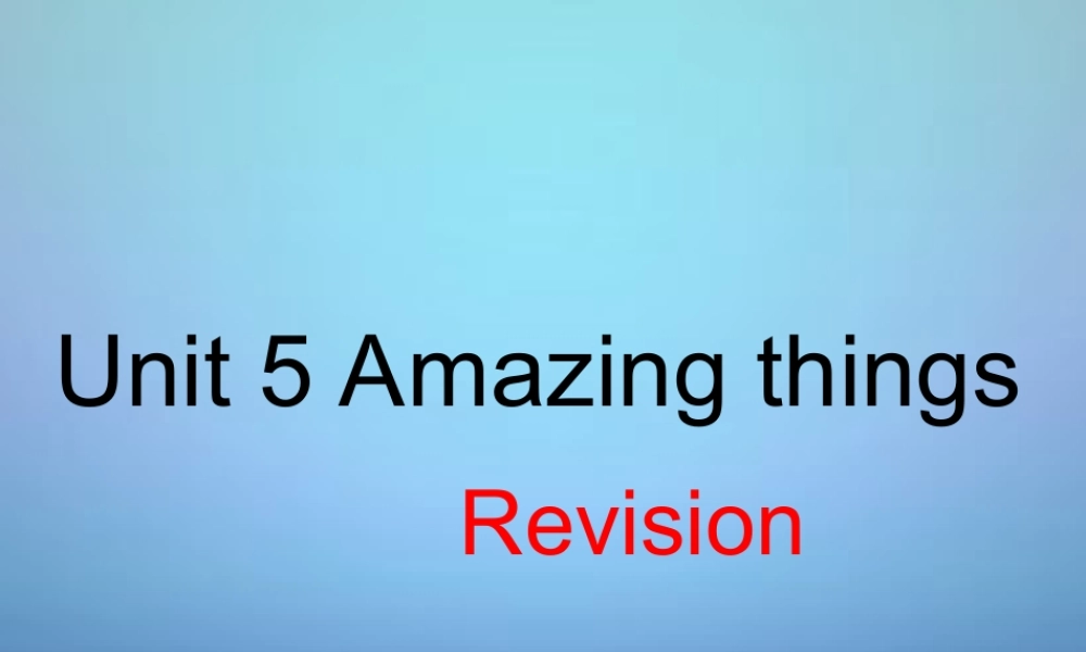 牛津译林初中英语七下Unit 5 Amazing things》复习课件 .ppt