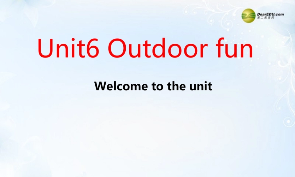 牛津译林初中英语七下Unit 6 Outdoor fun Welcome to the unit & comic strip课件 .ppt