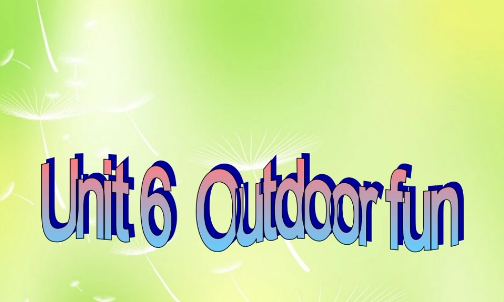 牛津译林初中英语七下Unit 6 Outdoor fun Welcome to the unit》课件 .ppt