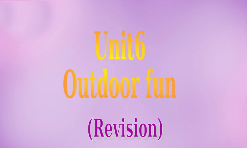 牛津译林初中英语七下Unit 6 Outdoor fun课件 .ppt