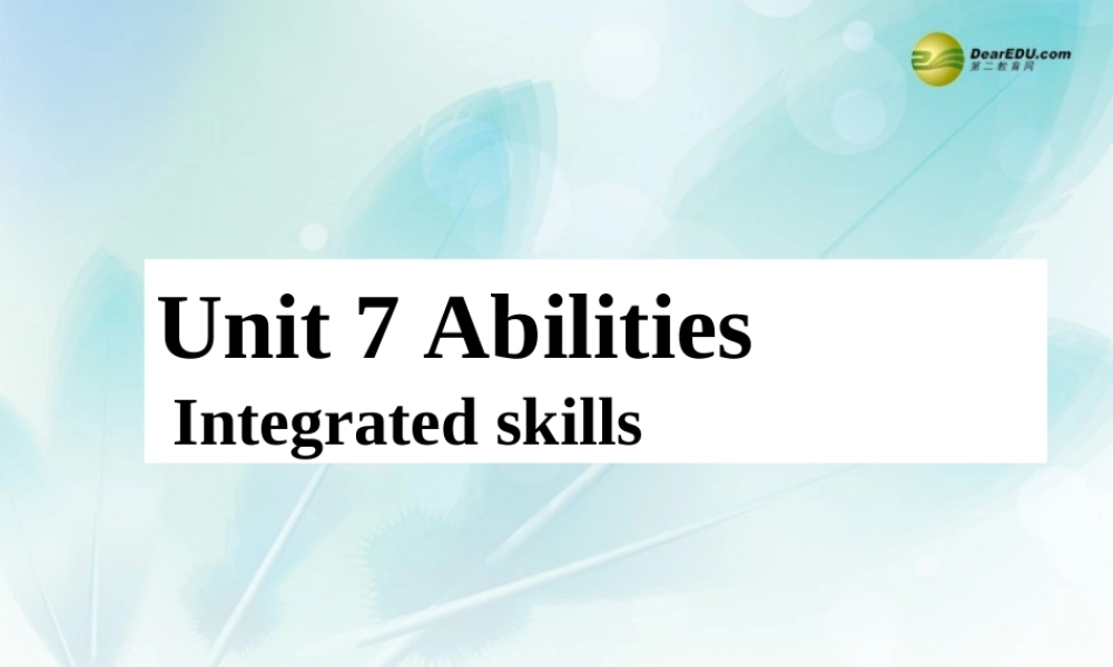 牛津译林初中英语七下Unit 7 Abilities Integrated skills课件 .ppt
