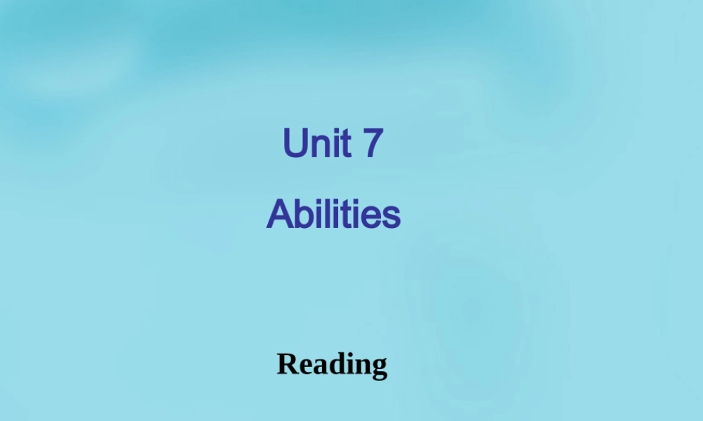 牛津译林初中英语七下Unit 7 Abilities reading课件2 .ppt