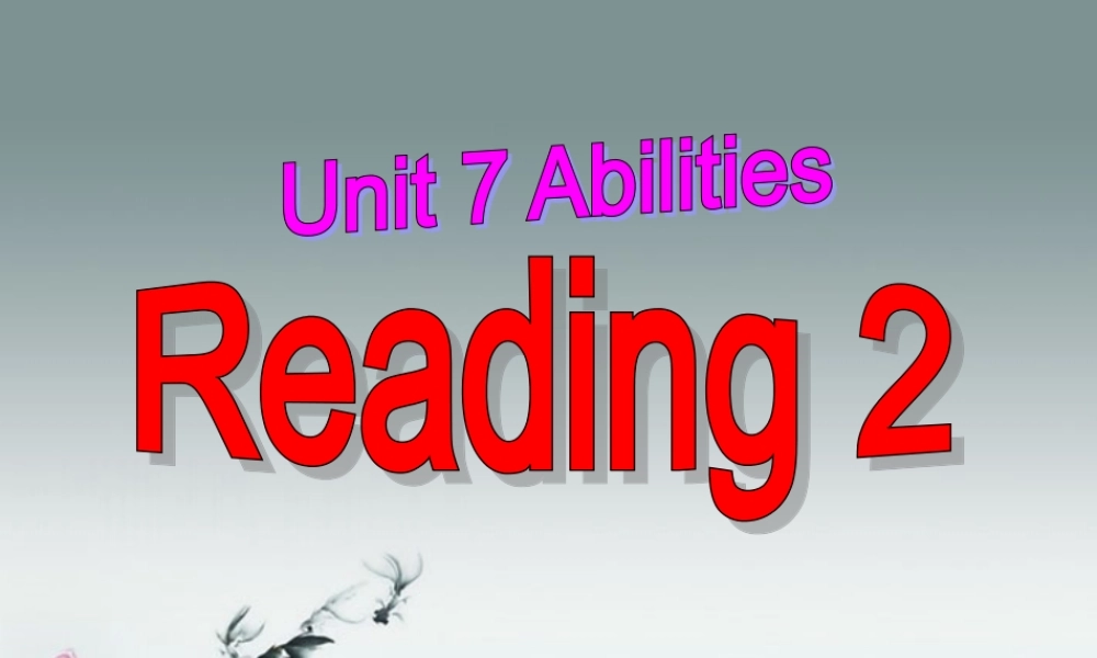 牛津译林初中英语七下Unit 7 Abilities》Reading 2课件 .ppt