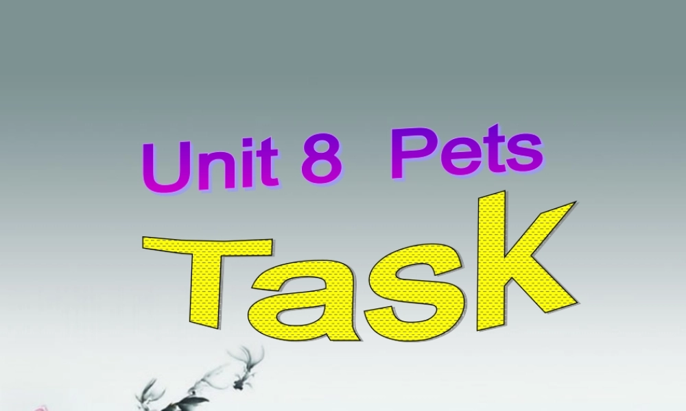 牛津译林初中英语七下Unit 8Pets》Task课件 .ppt