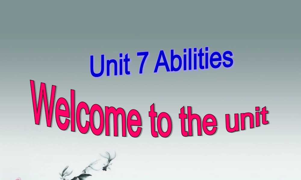 牛津译林初中英语七下Unit 7 Abilities》Welcome to the unit课件 .ppt