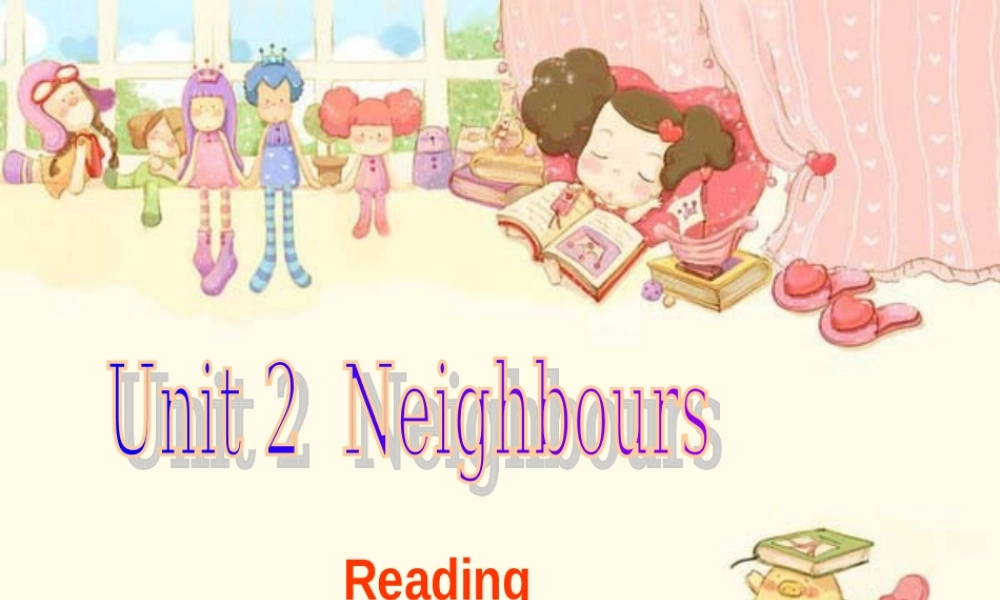 牛津译林初中英语七下Unit2 Neighbours Reading课件 .ppt