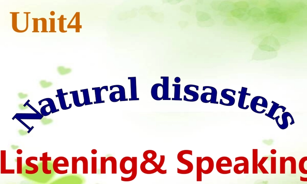 深圳市初中英语九年级级下Unit4 Natural disasters教学课件listening& Speaking.ppt