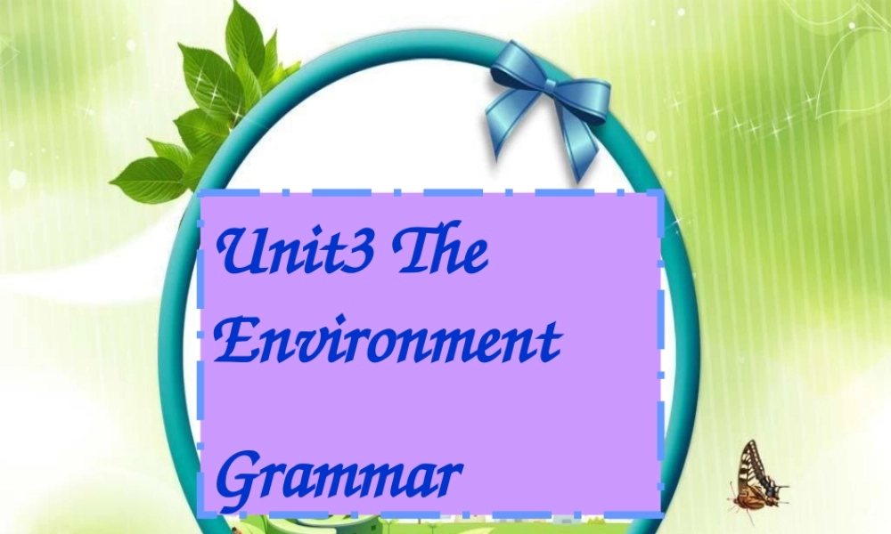 深圳市初中英语九年级级下Unit3 The environment 教学课件grammar.ppt