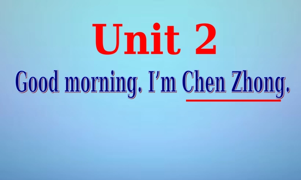 浙江省平阳县昆阳镇第二中学七年级英语上册《Starter Module 1 Unit 2 Good morning I’m Chen Zhong》课件 （新版）外研版.ppt