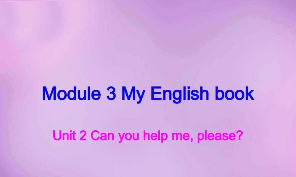 浙江省平阳县昆阳镇第二中学七年级英语上册 Starter Module 3 Unit 2 Can you help me,please课件 （新版）外研版.ppt