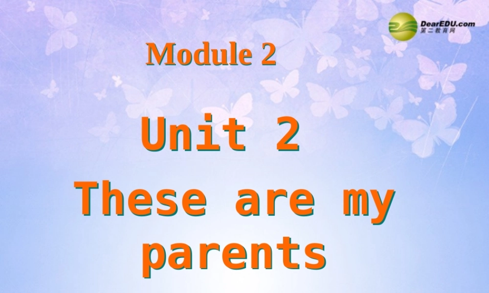 浙江省衢州市开化县池淮镇初级中学七年级英语上册 Module 2 My family Unit 2 These are my parents课件 （新版）外研版.ppt