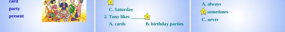 浙江省衢州市开化县池淮镇初级中学七年级英语上册 Module 8 Choosing presents Unit 1 I always like birthday parties课件 （新版）外研版.ppt