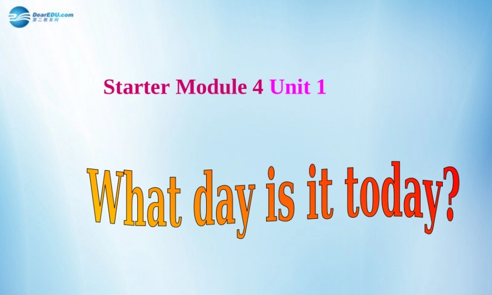 浙江省温州市第十二中学七年级英语上册 Starter Module 4 My everyday life Unit 1 What day is it today课件 （新版）外研版.ppt