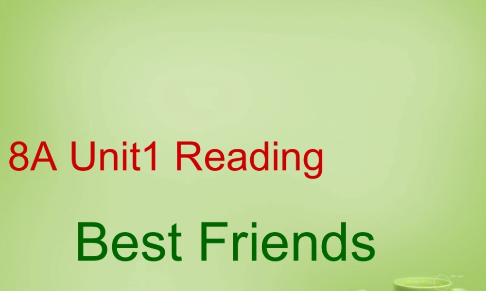 浙江师范大学附属中学八年级英语上册 Unit 1 Friends Reading课件1.ppt