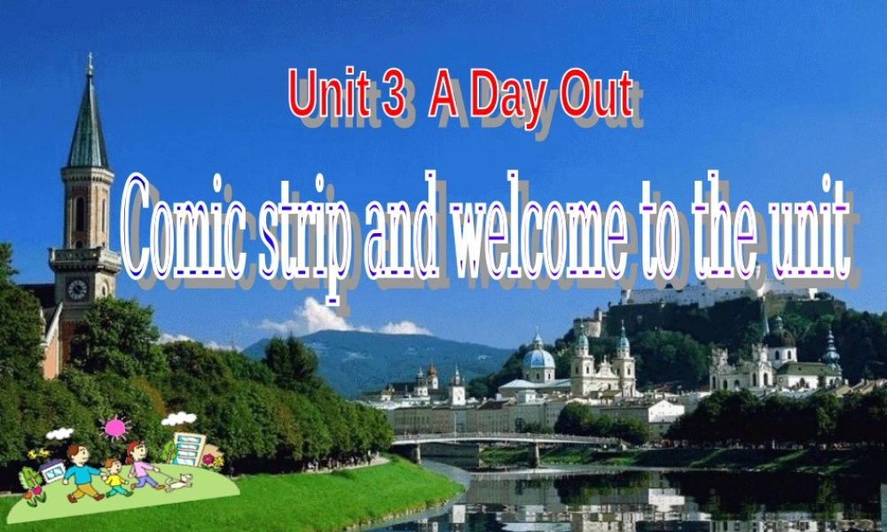 浙江师范大学附属中学八年级英语上册 Unit 3 A day out welcome to the Unit课件.ppt