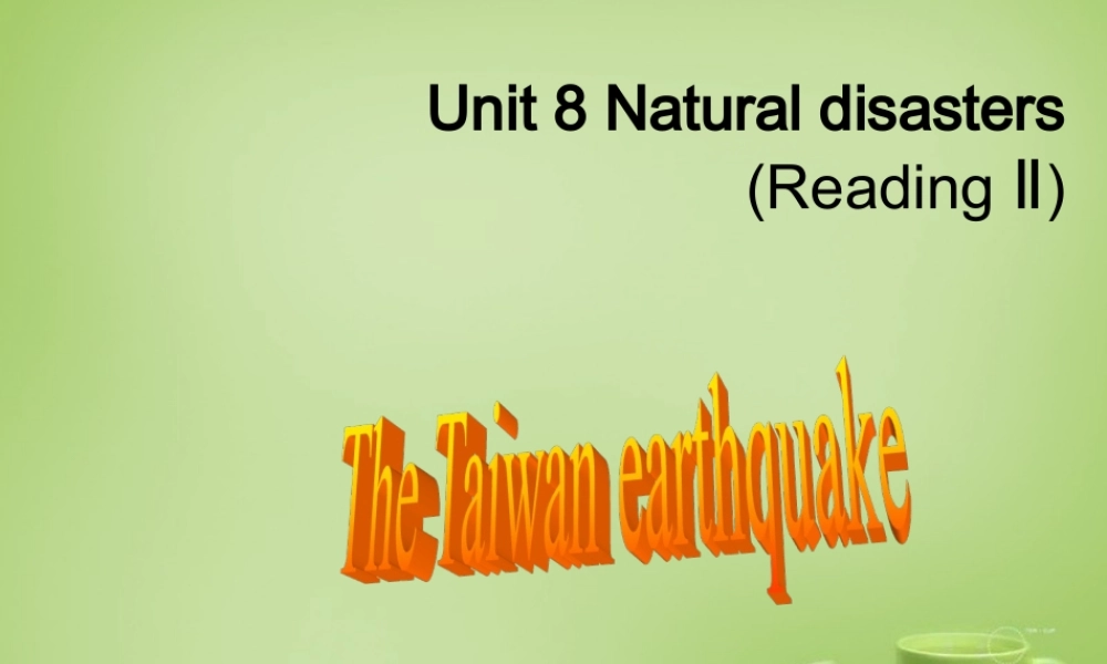 浙江师范大学附属中学八年级英语上册 Unit 8 Natural disasters reading 2课件.ppt