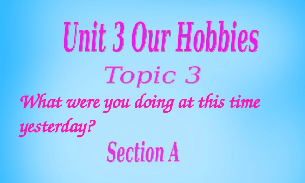 重庆市云阳县水口初级中学八年级英语上册 Unit 3 Our Hobbies课件 （新版）仁爱版.ppt