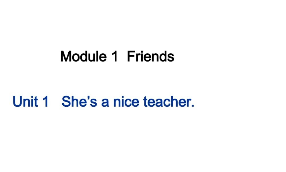 外研版（三起）四下Module 1《Unit 1 She’s a nice teacher》ppt课件4(1).ppt