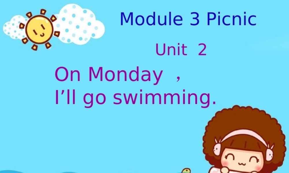 外研版（三起）四下Module 3《Unit 2 On Monday I'll go swimming》ppt课件1(1).ppt