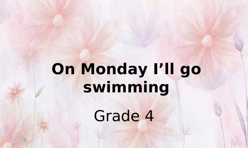 外研版（三起）四下Module 3《Unit 2 On Monday I'll go swimming》ppt课件4(1).ppt