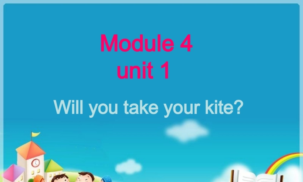 外研版（三起）四下Module 4《Unit 1 Will you take your kite》ppt课件3(1).ppt