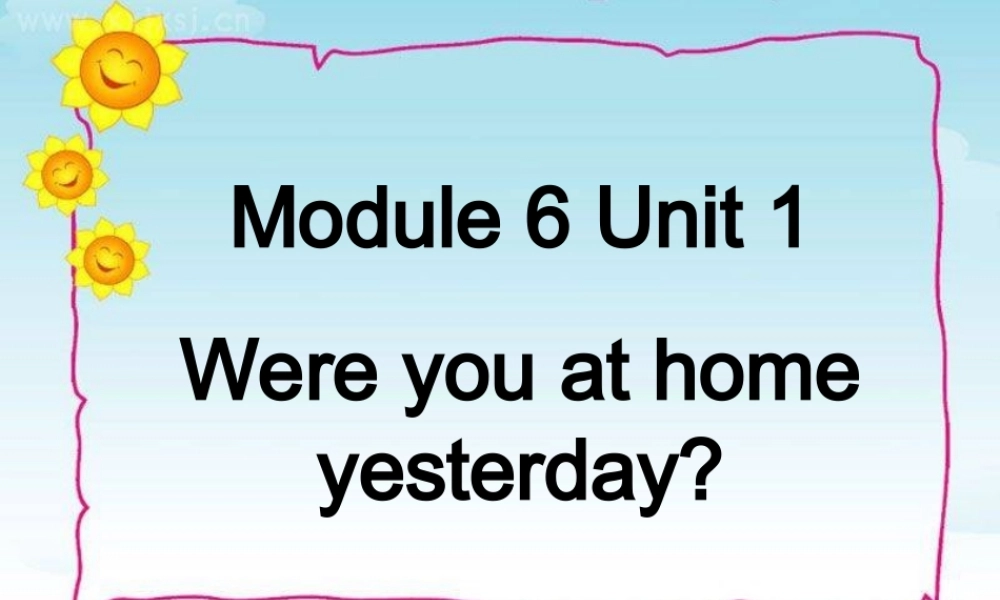 外研版（三起）四下Module 6《Unit 1 Were you at home yesterday》ppt课件6(1).ppt