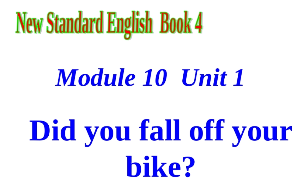 外研版（三起）四下Module 10《Unit 1 Did you fall off your bike》ppt课件3(1).ppt