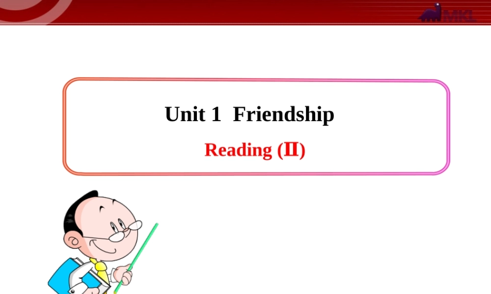 Unit 1《Friendship》Reading (II).ppt