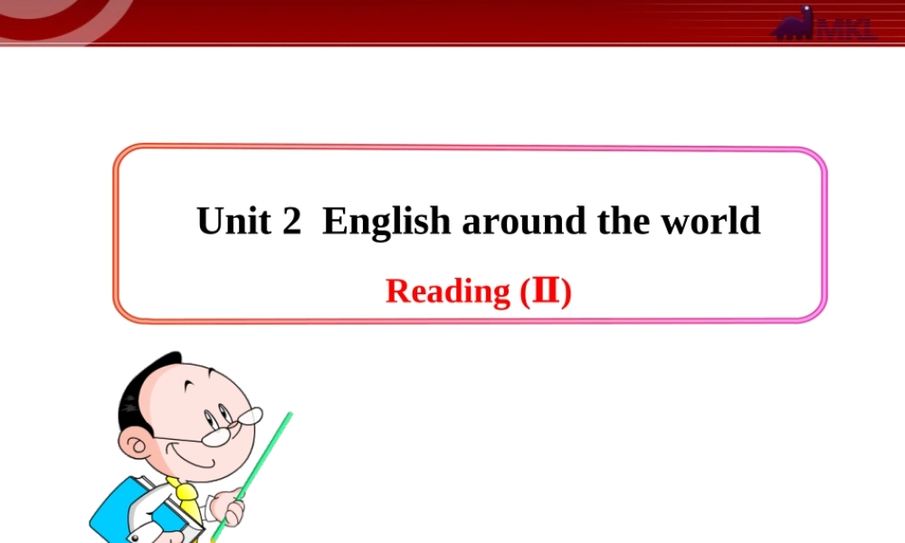 Unit 2《English around the world》Reading (II)（人教版）.ppt