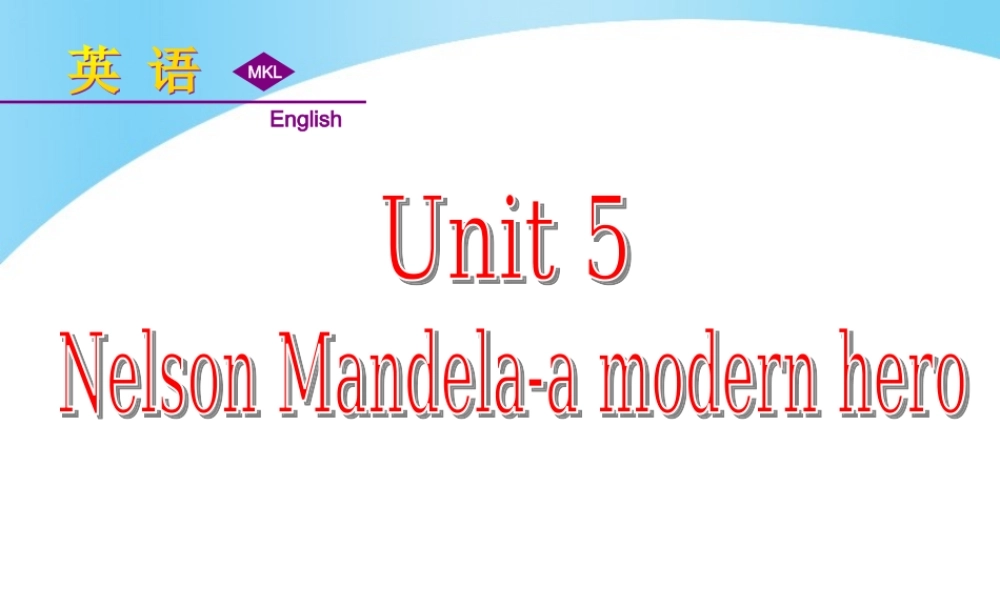 Unit 5 Nelson Mandela-a modern hero Talking课件.ppt