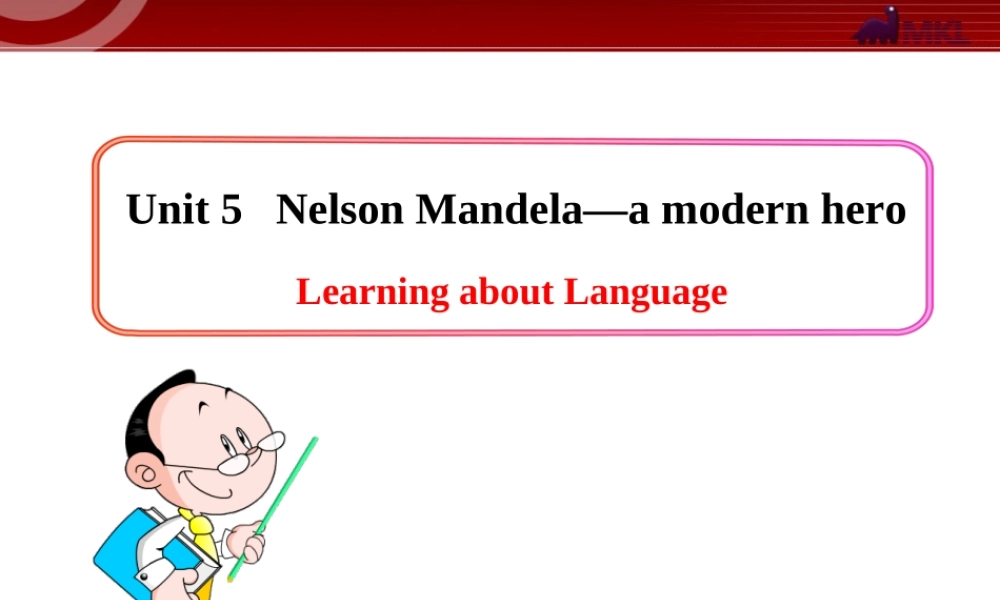 Unit 5《Nelson Mandela-a modern hero》Learning about Language.ppt