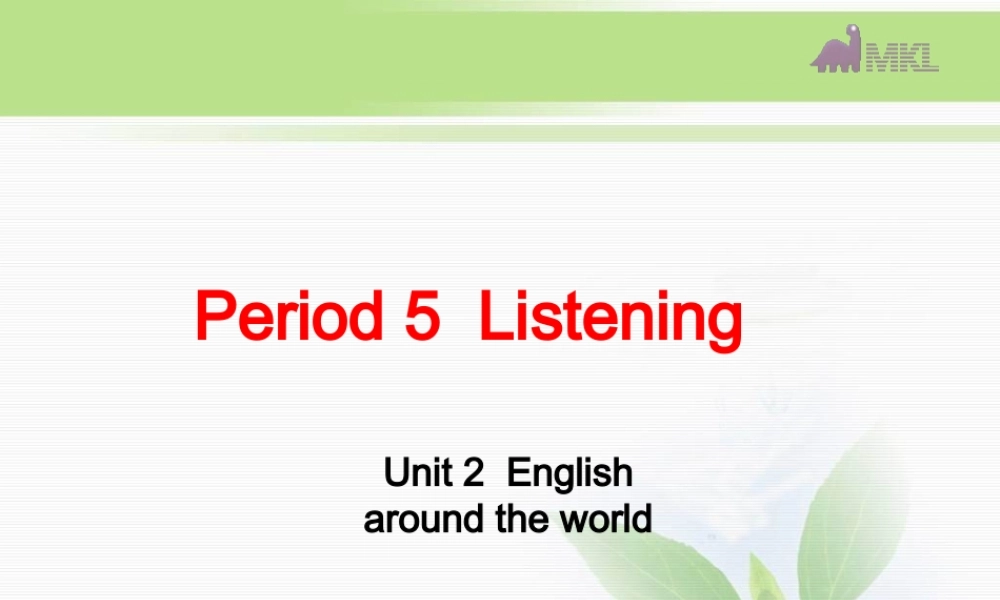 高一英语优质课件：Unit2 English around the world- Listening（新人教版必修1）.ppt