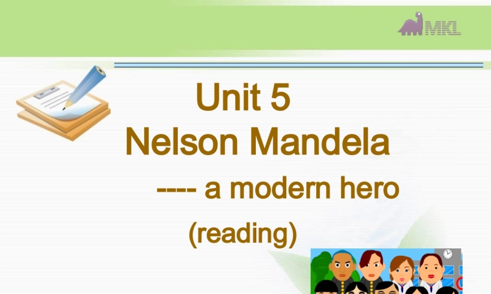 高一英语优质课件：Unit5 Nelson Mandela-a modern hero- Reading（新人教版必修1）.ppt