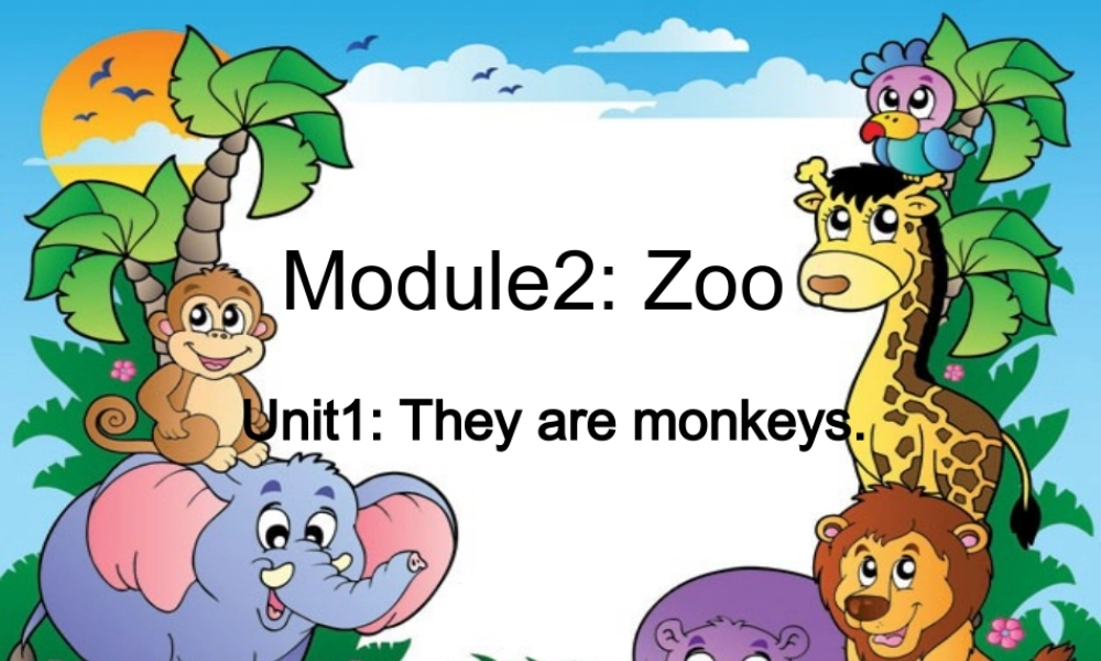 外研版（三起）三下Module 2《Unit 1 They are monkeys》ppt课件1(1).ppt