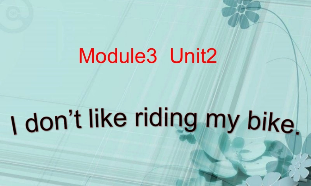 外研版（三起）三下Module 3《Unit 2 I don’t like riding my bike》ppt课件4(1).ppt