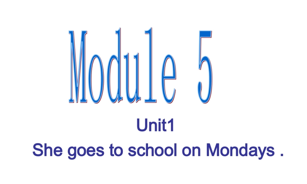 外研版（三起）三下Module 5《Unit 1 She goes to school on Mondays》ppt课件2(1).ppt