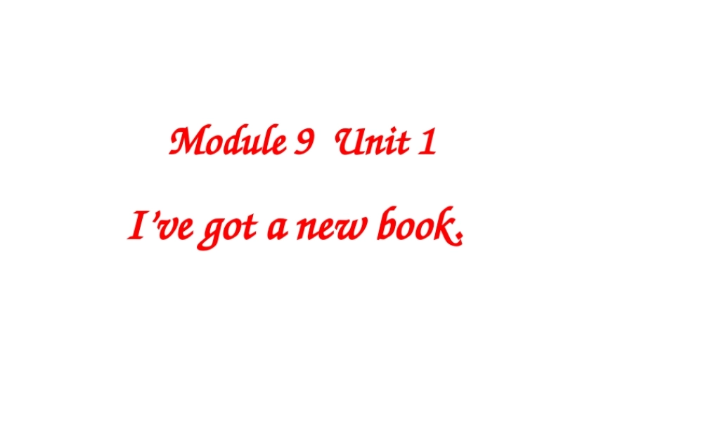 外研版（三起）三下Module 9《Unit 1 I’ve got a new book》ppt课件2(1).ppt
