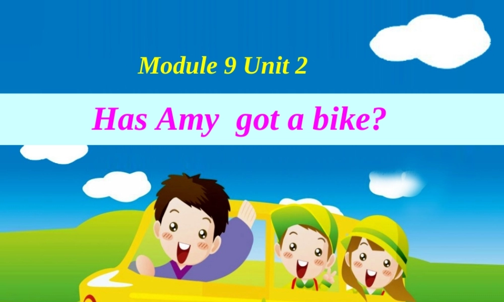 外研版（三起）三下Module 9《Unit 2 Has Amy got a bike》ppt课件3.ppt