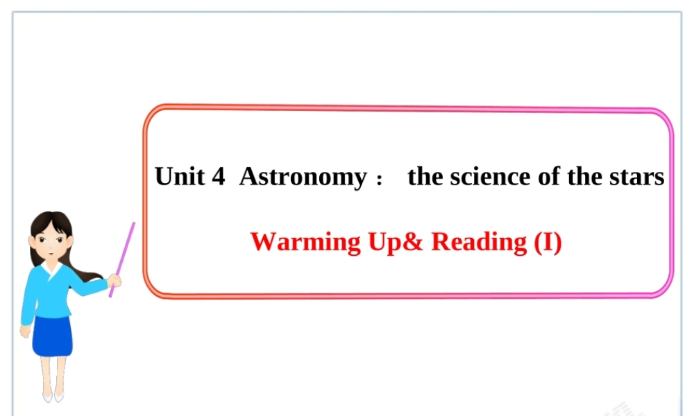 Unit 4Astronomy：the science of the stars Warming Up& Reading (I) .ppt