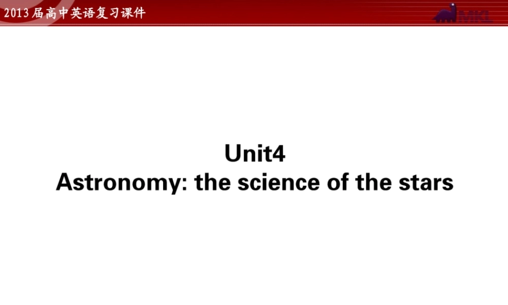 高中英语复习课件4：Unit 4 Astronomy the science of the stars（新人教版必修3）.ppt
