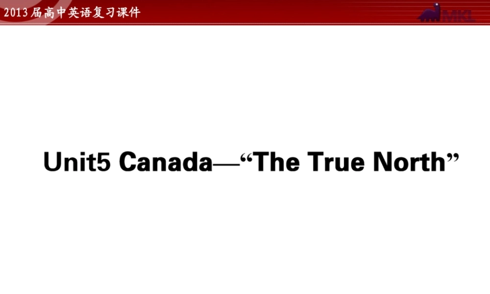 高中英语复习课件5：Unit 5 Canada—“The True North”（新人教版必修3）.ppt