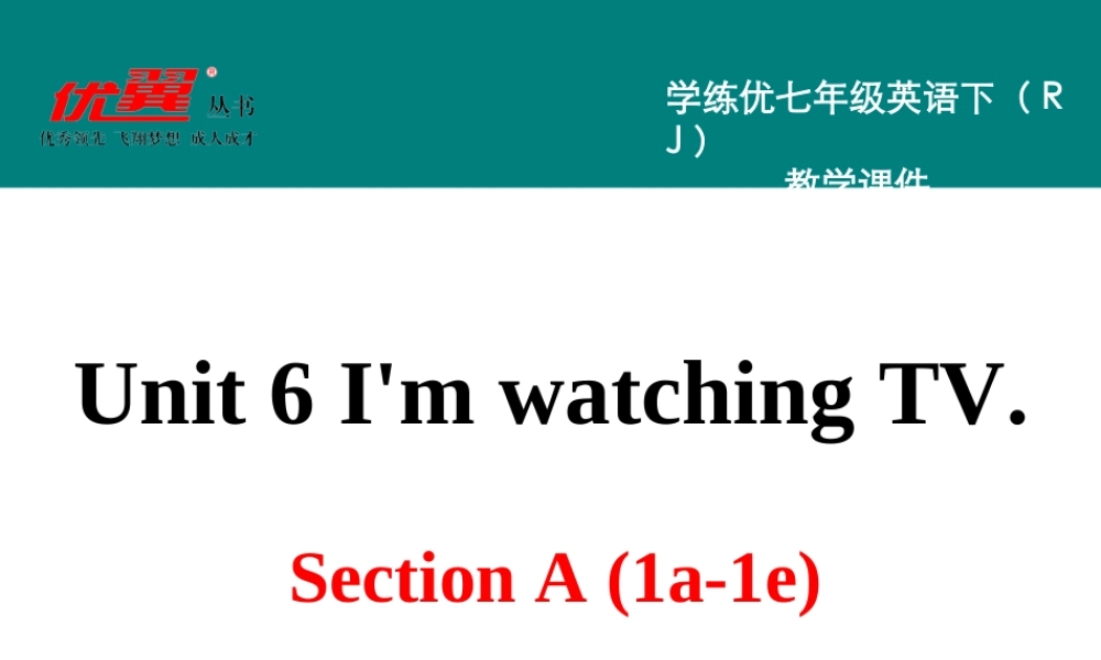 学练优七英下Unit 6 Section B 第一课时.ppt