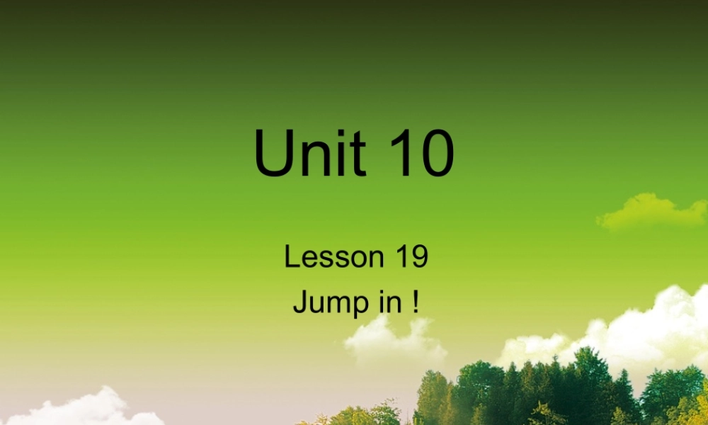 青少版_新概念1A_Unit_10（共19页）.ppt